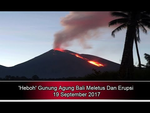 ‘Heboh’ Gunung Agung Bali Meletus Dan Erupsi 19 September 2017 – Berita Terbaru Hari Ini Terkini