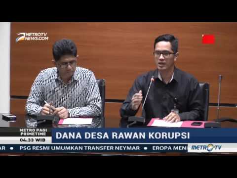 Berita Terbaru 4 Agustus 2017 – Dana Desa Rawan Dikorupsi