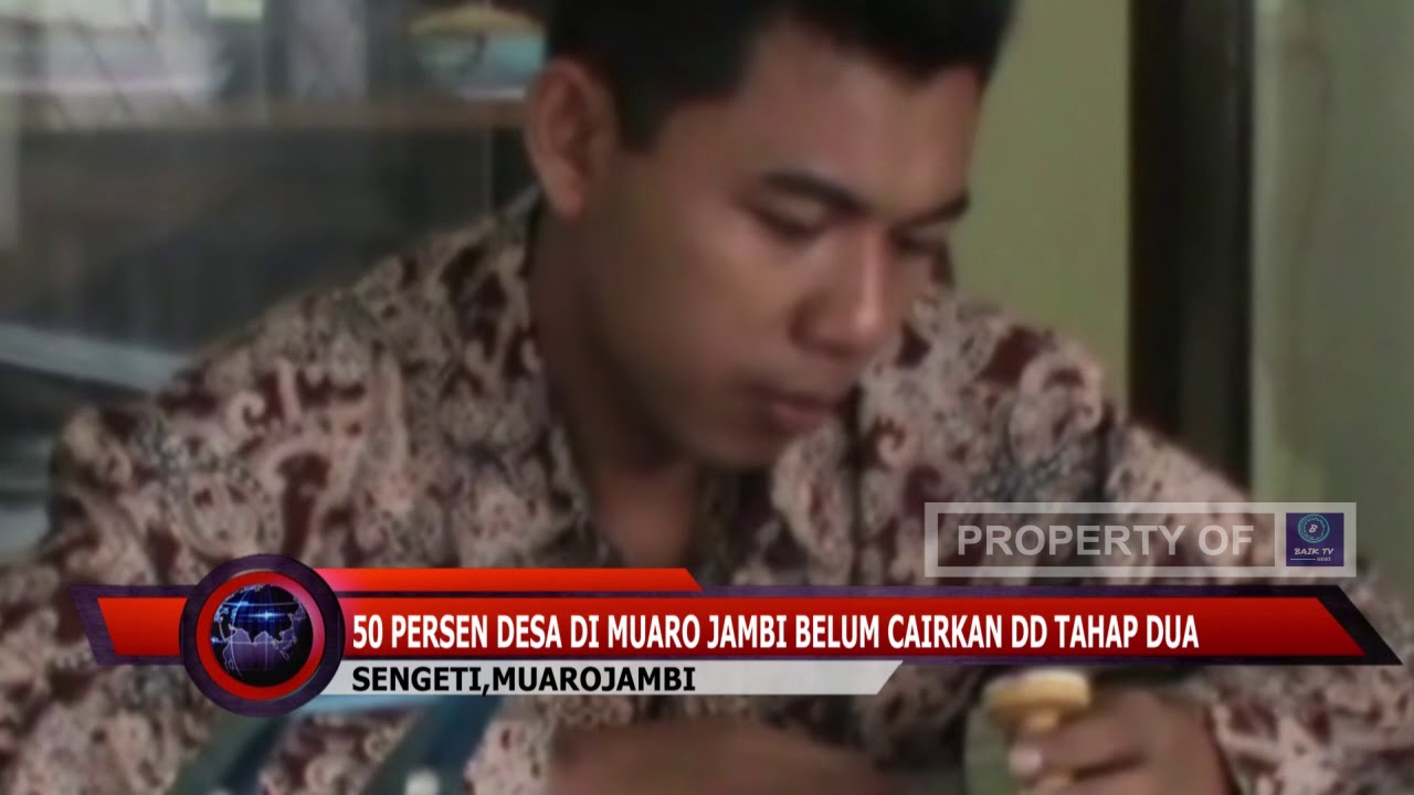 BERITA JAMBI – 50 PERSEN DESA DI MUARO JAMBI BELUM CAIRKAN DD TAHAP DUA