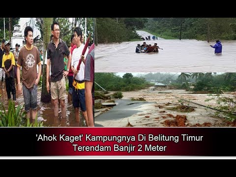 ‘Ahok Kaget’ Kampungnya Di Belitung Timur Terendam Banjir 2 Meter – Berita Terbaru Hari Ini